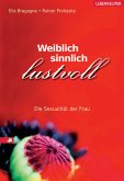 Weiblich, sinnlich, lustvoll : die Sexualität der Frau.