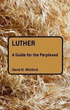 Luther: A Guide for the Perplexed - Whitford, David M