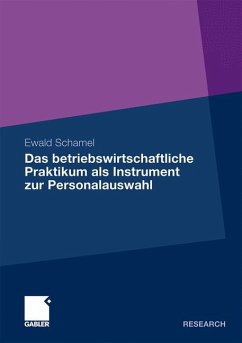 Das betriebswirtschaftliche Praktikum als Instrument zur Personalauswahl - Schamel, Ewald