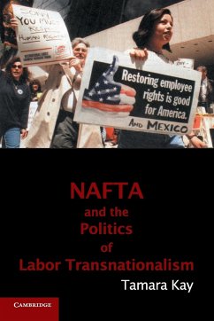 NAFTA and the Politics of Labor Transnationalism - Kay, Tamara