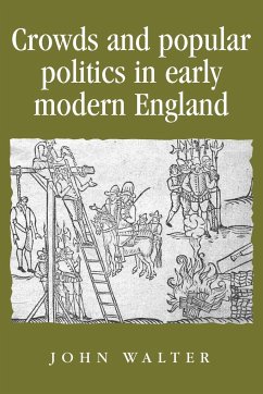 Crowds and Popular Politics in Early Modern England - Walter, John