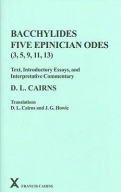 Bacchylides: Five Epinician Odes (3, 5, 9, 11, 13) - Cairns, D. L.; Howie, J. G.
