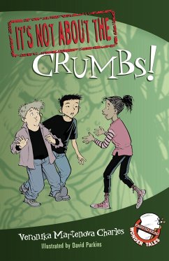 It's Not about the Crumbs!: Easy-To-Read Wonder Tales - Charles, Veronika Martenova