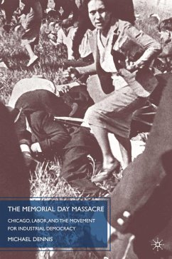 The Memorial Day Massacre and the Movement for Industrial Democracy - Dennis, M.