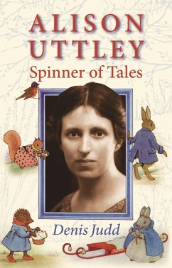 Alison Uttley: Spinner of Tales - Judd, Denis