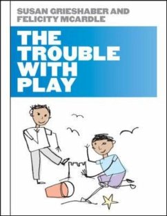 The Trouble with Play - Grieshaber, Susan; Mcardle, Felicity