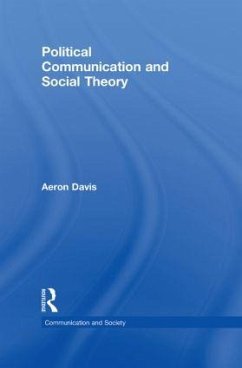 Political Communication and Social Theory - Davis, Aeron