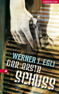 Der erste Schuss - Egli, Werner J.
