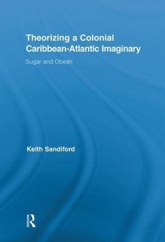 Theorizing a Colonial Caribbean-Atlantic Imaginary - Sandiford, Keith