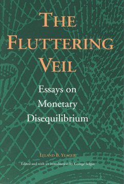 The Fluttering Veil: Essays on Monetary Disequilibrium - Yeager, Leland B.