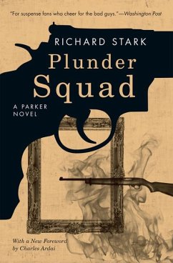 Plunder Squad - A Parker Novel - Stark, Richard; Ardai, Charles