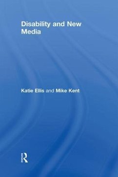 Disability and New Media - Ellis, Katie; Kent, Mike
