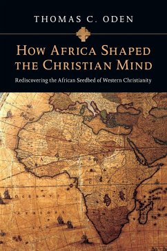 How Africa Shaped the Christian Mind - Oden, Thomas C