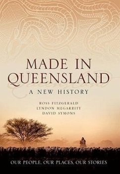 Made in Queensland: A New History - Fitzgerald, Ross; Megarrity, Lyndon; Symons, David