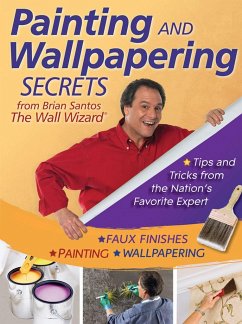 Painting and Wallpapering Secrets from Brian Santos, the Wall Wizard - Santos, Brian