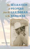 The Migration of Peoples from the Caribbean to the Bahamas The Migration of Peoples from the Caribbean to the Bahamas