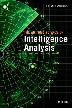 The Art and Science of Intelligence Analysis - Richards, Julian (Lecturer, University of Buckingham)