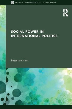 Social Power in International Politics - Ham, Peter Van