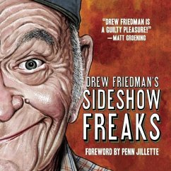 Drew Friedman's Sideshow Freaks - Friedman, Drew