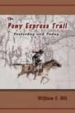 The Pony Express Trail: Yesterday and Today