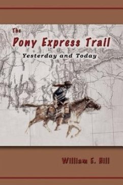 The Pony Express Trail - Hill, William E