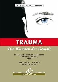 Trauma - Die Wunden der Gewalt - Pfeifer, Samuel