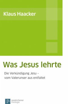 Was Jesus lehrte - Haacker, Klaus