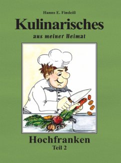 Kulinarisches aus meiner Heimat - Findeiß, Hanns E