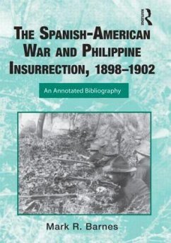 The Spanish-American War and Philippine Insurrection, 1898-1902 - Barnes, Mark