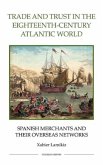 Trade and Trust in the Eighteenth-Century Atlantic World: Spanish Merchants and Their Overseas Networks
