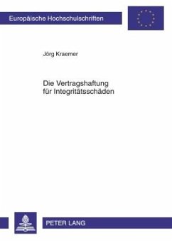 Die Vertragshaftung für Integritätsschäden - Kraemer, Jörg