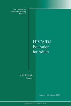 HIV / AIDS Education for Adults: New Directions for Adult and Continuing Education, Number 105 - Ace; Egan