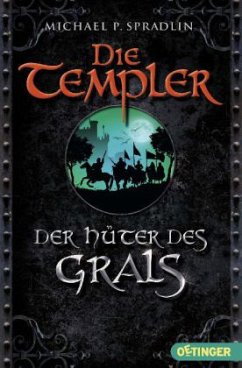 Der Hüter des Grals / Die Templer Bd.1 - Spradlin, Michael P.