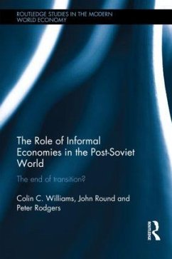 The Role of Informal Economies in the Post-Soviet World - Williams, Colin C; Round, John; Rodgers, Peter