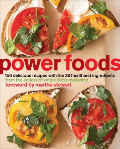 Power Foods: 150 Delicious Recipes with the 38 Healthiest Ingredients: A Cookbook - The Editors of Whole Living Magazine