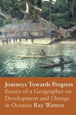 Journeys Towards Progress: Essays of a Geographer on Development and Change in Oceania - Watters, Ray