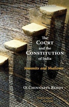 The Court and the Constitution of India Summits and Shallows - Reddy, O Chinnappa