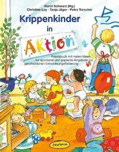 Krippenkinder in Aktion - Loy, Christine;Jäger, Tanja;Torscher, Petra