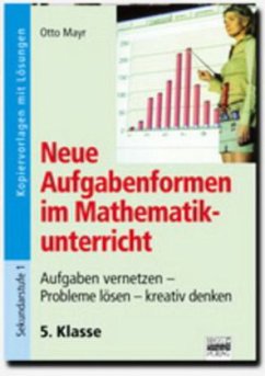 Neue Aufgabenformen im Mathematikunterricht, 5. Klasse - Mayr, Otto