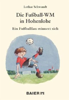 Die Fußball-WM in Hohenlohe - Schwandt, Lothar