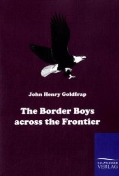 The Border Boys across the Frontier - Goldfrap, John H.