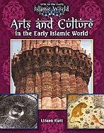 Arts and Culture in the Early Islamic World - Flatt, Lizann