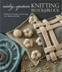 Knitting Block by Block: 150 Blocks for Sweaters, Scarves, Bags, Toys, Afghans, and More - Epstein, Nicky