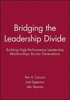 Bridging the Leadership Divide: Building High-Performance Leadership Relationships Across Generations - Carucci, Ron A. Epperson, Josh Tepavac, Lela