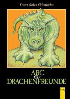 ABC für Drachenfreunde - Sklenitzka, Franz S.