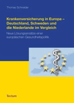 Krankenversicherung in Europa - Deutschland, Schweden und die Niederlande im Vergleich - Schneider, Thomas