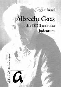 Vermittler und Versöhner: Albrecht Goes, die DDR und das Judentum