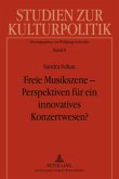 Freie Musikszene ¿ Perspektiven für ein innovatives Konzertwesen?