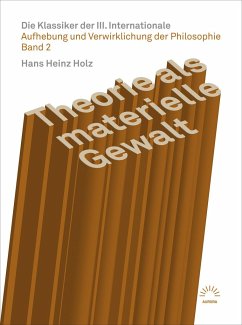 Theorie als materielle Gewalt - Die Klassiker der III. Internationale - Holz, Hans Heinz;Holz, Hans Heinz