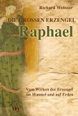 Die großen Erzengel - Raphael Die großen Erzengel - Raphael